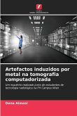 Artefactos induzidos por metal na tomografia computadorizada Artefactos induzidos por metal na tomografia computadorizada