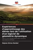 Expériences d'apprentissage des élèves lors de l'utilisation d'un logiciel de géométrie dynamique Expériences d'apprentissage des élèves lors de l'utilisation d'un logiciel de géométrie dynamique