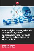 Estratégias avançadas de administração de medicamentos: Fórmula de gel in-situ à base de quercetina