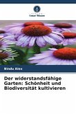Der widerstandsfähige Garten: Schönheit und Biodiversität kultivieren