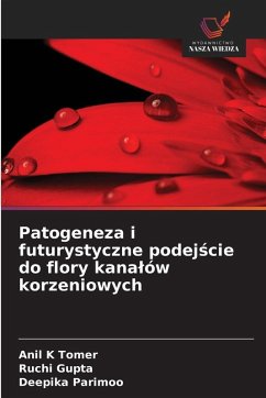 Cover Patogeneza i futurystyczne podej¿cie do flory kana¿ów korzeniowych