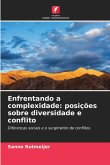 Enfrentando a complexidade: posições sobre diversidade e conflito Enfrentando a complexidade: posições sobre diversidade e conflito