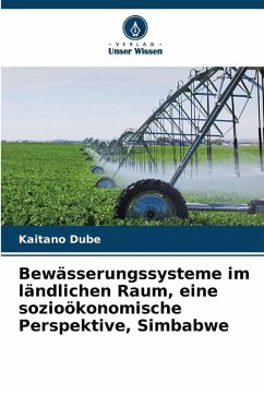 Bewässerungssysteme im ländlichen Raum, eine sozioökonomische Perspektive, Simbabwe - Dube, Kaitano