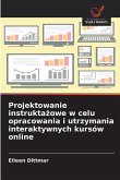 Projektowanie instrukta¿owe w celu opracowania i utrzymania interaktywnych kursów online