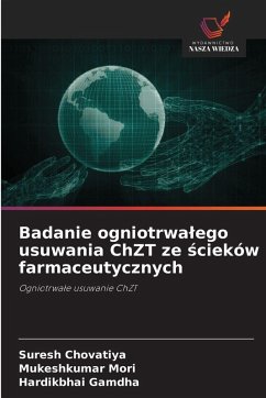 Badanie ogniotrwa¿ego usuwania ChZT ze ¿cieków farmaceutycznych - Chovatiya, Suresh;Mori, Mukeshkumar;Gamdha, Hardikbhai Badanie ogniotrwa¿ego usuwania ChZT ze ¿cieków farmaceutycznych - Chovatiya, Suresh;Mori, Mukeshkumar;Gamdha, Hardikbhai