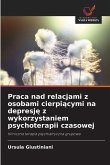 Praca nad relacjami z osobami cierpi¿cymi na depresj¿ z wykorzystaniem psychoterapii czasowej