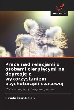 Cover Praca nad relacjami z osobami cierpi¿cymi na depresj¿ z wykorzystaniem psychoterapii czasowej