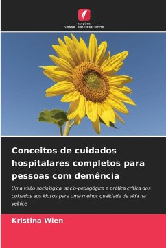 Conceitos de cuidados hospitalares completos para pessoas com demência - Wien, Kristina Conceitos de cuidados hospitalares completos para pessoas com demência - Wien, Kristina
