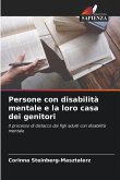 Persone con disabilità mentale e la loro casa dei genitori