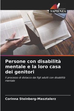 Persone con disabilità mentale e la loro casa dei genitori - Steinberg-Masztalerz, Corinna Persone con disabilità mentale e la loro casa dei genitori - Steinberg-Masztalerz, Corinna