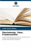 Überlebende, Täter, Friedensstifter Überlebende, Täter, Friedensstifter