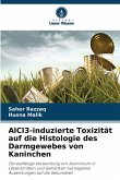 AlCl3-induzierte Toxizität auf die Histologie des Darmgewebes von Kaninchen AlCl3-induzierte Toxizität auf die Histologie des Darmgewebes von Kaninchen