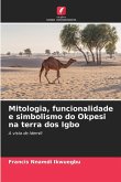 Mitologia, funcionalidade e simbolismo do Okpesi na terra dos Igbo Mitologia, funcionalidade e simbolismo do Okpesi na terra dos Igbo