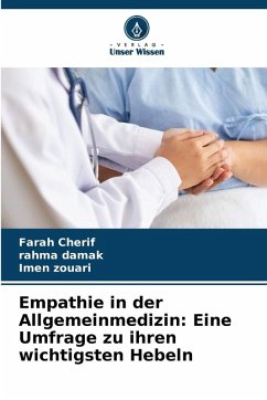 Empathie in der Allgemeinmedizin: Eine Umfrage zu ihren wichtigsten Hebeln - Cherif, Farah;DAMAK, RAHMA;Zouari, Imen Empathie in der Allgemeinmedizin: Eine Umfrage zu ihren wichtigsten Hebeln - Cherif, Farah;DAMAK, RAHMA;Zouari, Imen