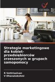 Strategie marketingowe dla kobiet-przedsi¿biorców zrzeszonych w grupach samopomocy