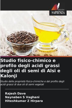Studio fisico-chimico e profilo degli acidi grassi degli oli di semi di Alsi e Kalonji - Dave, Rajesh;Vaghani, Naynaben S;Hirpara, Hiteshkumar Z Studio fisico-chimico e profilo degli acidi grassi degli oli di semi di Alsi e Kalonji - Dave, Rajesh;Vaghani, Naynaben S;Hirpara, Hiteshkumar Z
