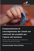 Comportamento di coinvolgimento dei clienti nei confronti dei prodotti per l'igiene del bambino Comportamento di coinvolgimento dei clienti nei confronti dei prodotti per l'igiene del bambino