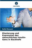 Klonierung und Expression des menschlichen Insulin-Gens in Backhefe Klonierung und Expression des menschlichen Insulin-Gens in Backhefe
