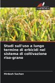Studi sull'uso a lungo termine di erbicidi nel sistema di coltivazione riso-grano Studi sull'uso a lungo termine di erbicidi nel sistema di coltivazione riso-grano
