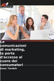 Le comunicazioni di marketing, la porta d'accesso al cuore dei consumatori