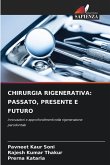 CHIRURGIA RIGENERATIVA: PASSATO, PRESENTE E FUTURO CHIRURGIA RIGENERATIVA: PASSATO, PRESENTE E FUTURO