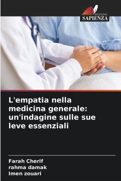 L'empatia nella medicina generale: un'indagine sulle sue leve essenziali - Cherif, Farah;DAMAK, RAHMA;Zouari, Imen