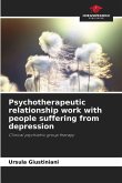 Psychotherapeutic relationship work with people suffering from depression Psychotherapeutic relationship work with people suffering from depression