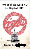 What If We Said NO to Digital ID? (eBook, ePUB) What If We Said NO to Digital ID? (eBook, ePUB)