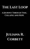 The Last Loop: A Journey Through Time, Collapse, and Hope (eBook, ePUB)