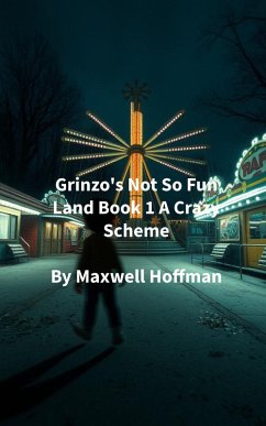 Cover Grinzo's Not So Fun Land Book 1 A Crazy Scheme (eBook, ePUB)