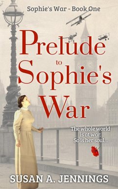 Prelude to Sophie's War (Sophie Series, #1) (eBook, ePUB) - Jennings, Susan A. Prelude to Sophie's War (Sophie Series, #1) (eBook, ePUB) - Jennings, Susan A.