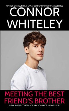 Cover Meeting The Best Friend's Brother: A Gay Sweet Contemporary Romance Short Story (The English Gay Sweet Contemporary Romance Stories) (eBook, ePUB)