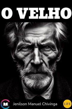 O Velho (LiFE) (eBook, ePUB) - Chivinga, Jenilson Manuel