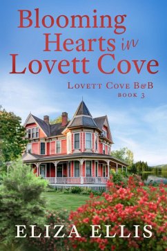 Cover Blooming Hearts in Lovett Cove: A Small Town, Second Chance Romance (Lovett Cove B&B, #3) (eBook, ePUB)