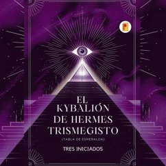 Cover El Kybalión de Hermes Trismegisto (Tabla de Esmeralda) (eBook, ePUB)