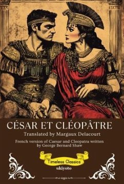 César Et Cléopâtre   French Version of Caesar and Cleopatra (eBook, ePUB) - George Bernard Shaw