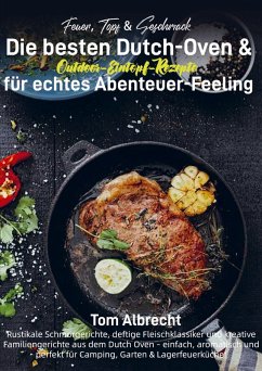 Cover Feuer, Topf & Geschmack - Die besten Dutch-Oven & Outdoor-Eintopf-Rezepte für echtes Abenteuer-Feeling