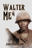 WALTER & ME (eBook, ePUB)