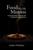 FOOD WAS MY MISTRESS (eBook, ePUB)