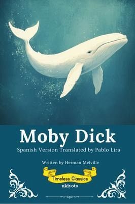 Moby Dick Spanish Version   Timeless Classics (eBook, ePUB)