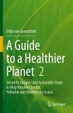 A Guide to a Healthier Planet, Volume 2 A Guide to a Healthier Planet, Volume 2