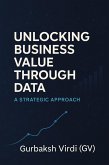 Unlocking Business Value Through DATA (eBook, ePUB) Unlocking Business Value Through DATA (eBook, ePUB)