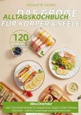 Gesund & Lecker - Das große Alltagskochbuch für Körper & Seele