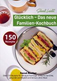Schnell. Leicht. Glücklich - Das neue Familien-Kochbuch