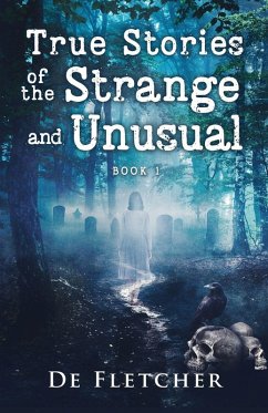 True Stories of the Strange and Unusual - Fletcher, de