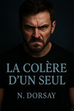 La colère d'un seul (eBook, ePUB) - Dorsay, Nolan La colère d'un seul (eBook, ePUB) - Dorsay, Nolan