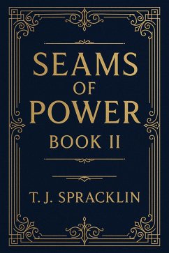 Seams Of Power (Book II, #2) (eBook, ePUB) - Spracklin, T. J.