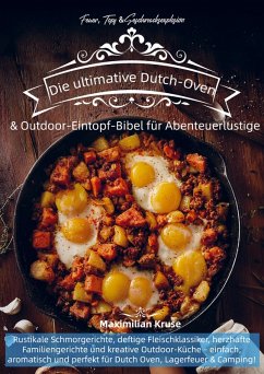 Cover Feuer, Topf & Geschmacksexplosion - Die ultimative Dutch-Oven & Outdoor-Eintopf-Bibel für Abenteuerlustige