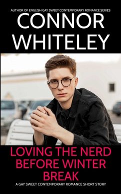 Cover Loving The Nerd Before Winter Break: A Gay Sweet Contemporary Romance Short Story (The English Gay Sweet Contemporary Romance Stories) (eBook, ePUB)