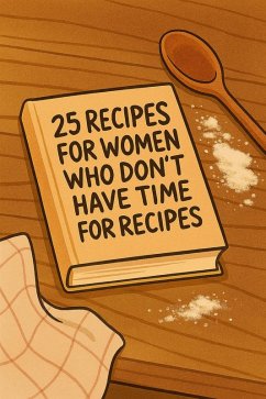 Cover 25 Recipes for Women Who Don't Have Time for Recipes (eBook, ePUB)